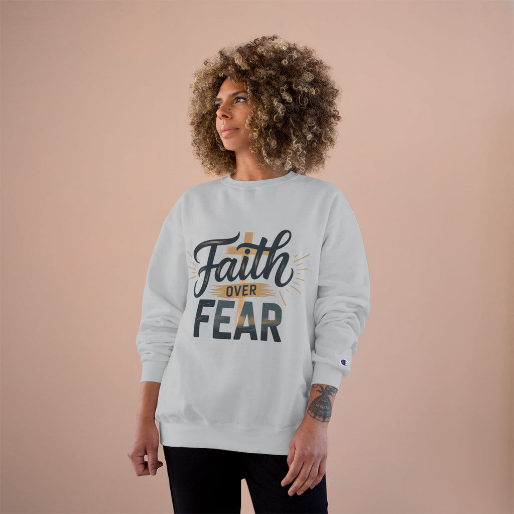 Faith Over Fear Champion Sweatshirt