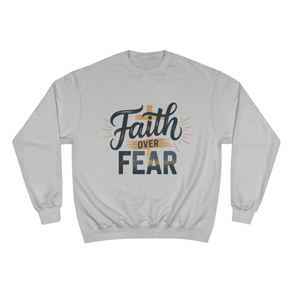 Faith Over Fear Champion Sweatshirt