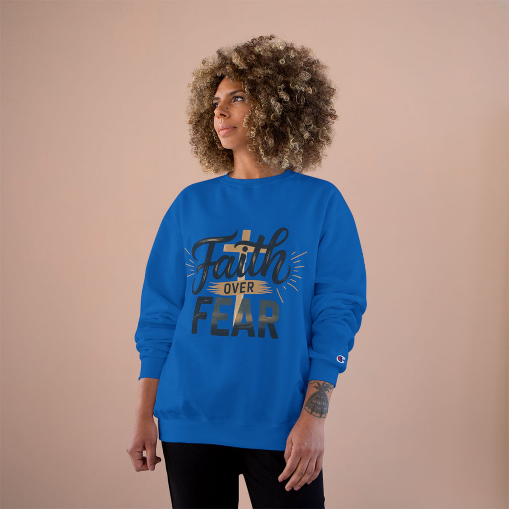 Faith Over Fear Champion Sweatshirt
