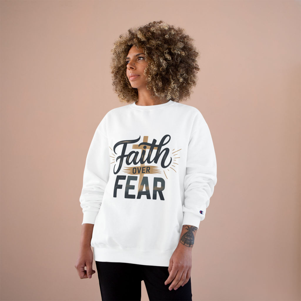 Faith Over Fear Champion Sweatshirt